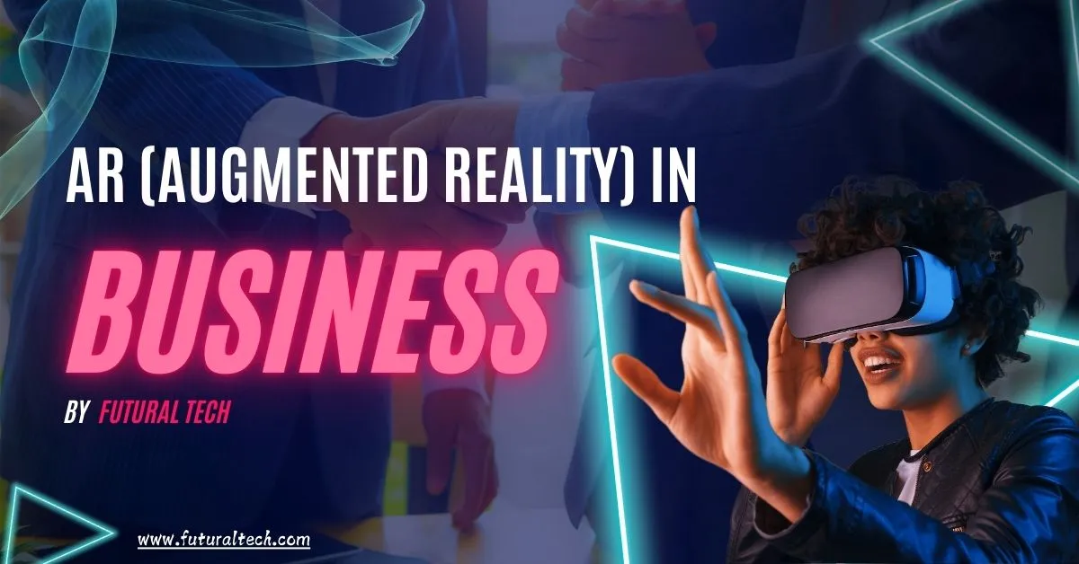 AR (Augmented Reality) in Business