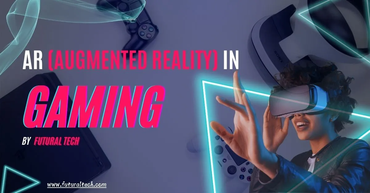 AR (Augmented Reality) in Gaming