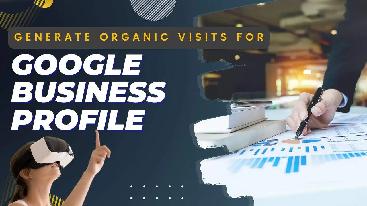 Generate Organic Visits for Google Business Profile