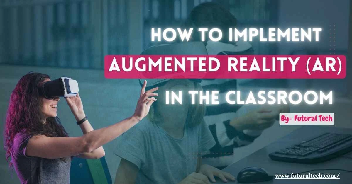 How to Implement Augmented Reality (AR) in the Classroom