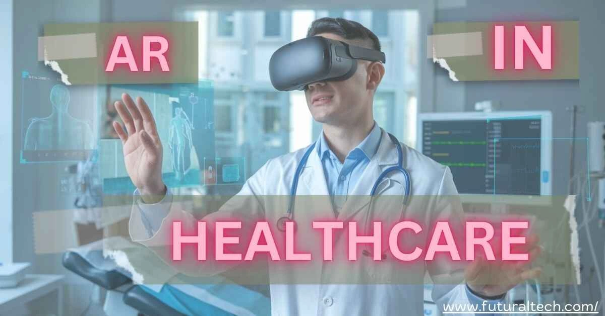 7 Powerful Ways Augmented Reality in Healthcare Transforms Care