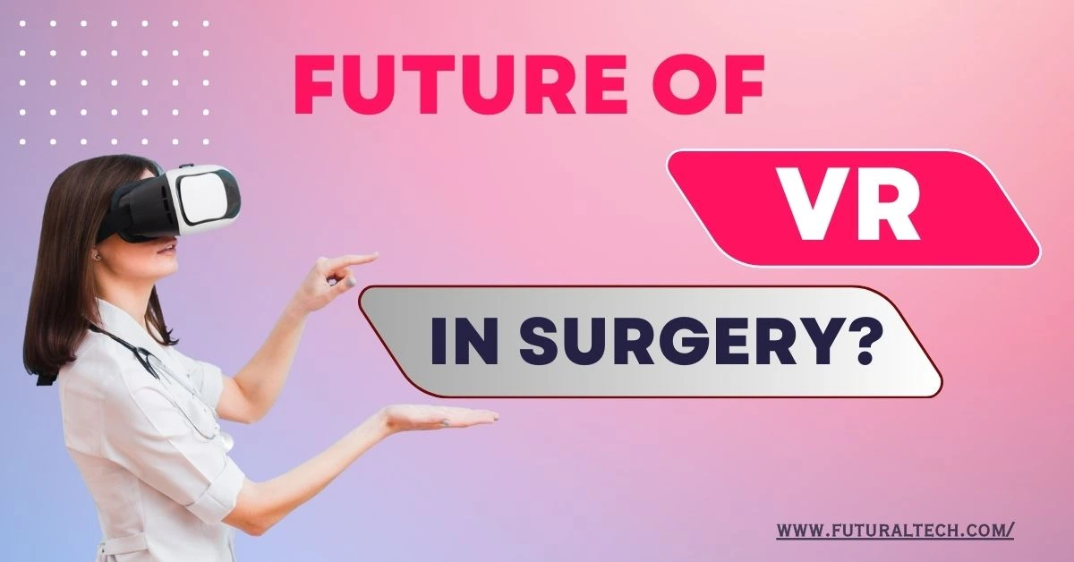 What is the future of VR in surgery?